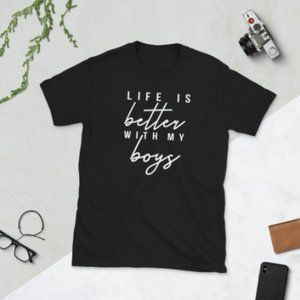 Life Is Better With My Boys Custom T-Shirt